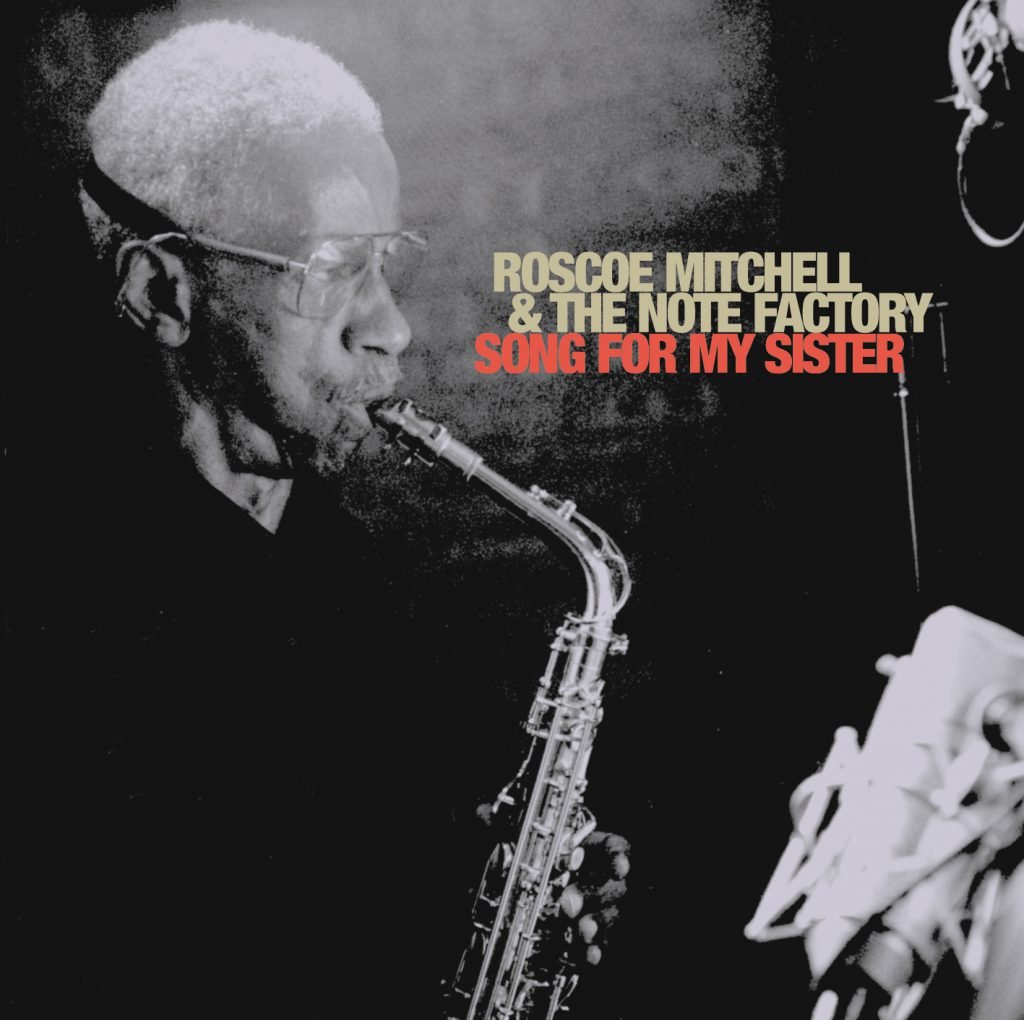 Song for My Sister - Roscoe Mitchell & The Note Factory