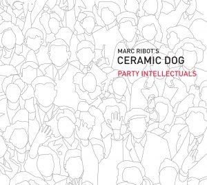 Party Intellectuals - Marc Ribot's Ceramic Dog