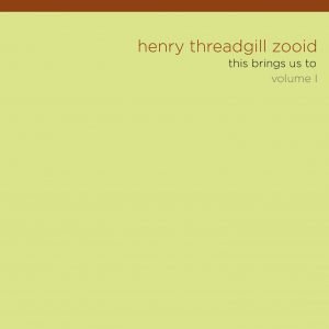 This Brings Us To, Vol. 1 - Henry Threadgill's Zooid
