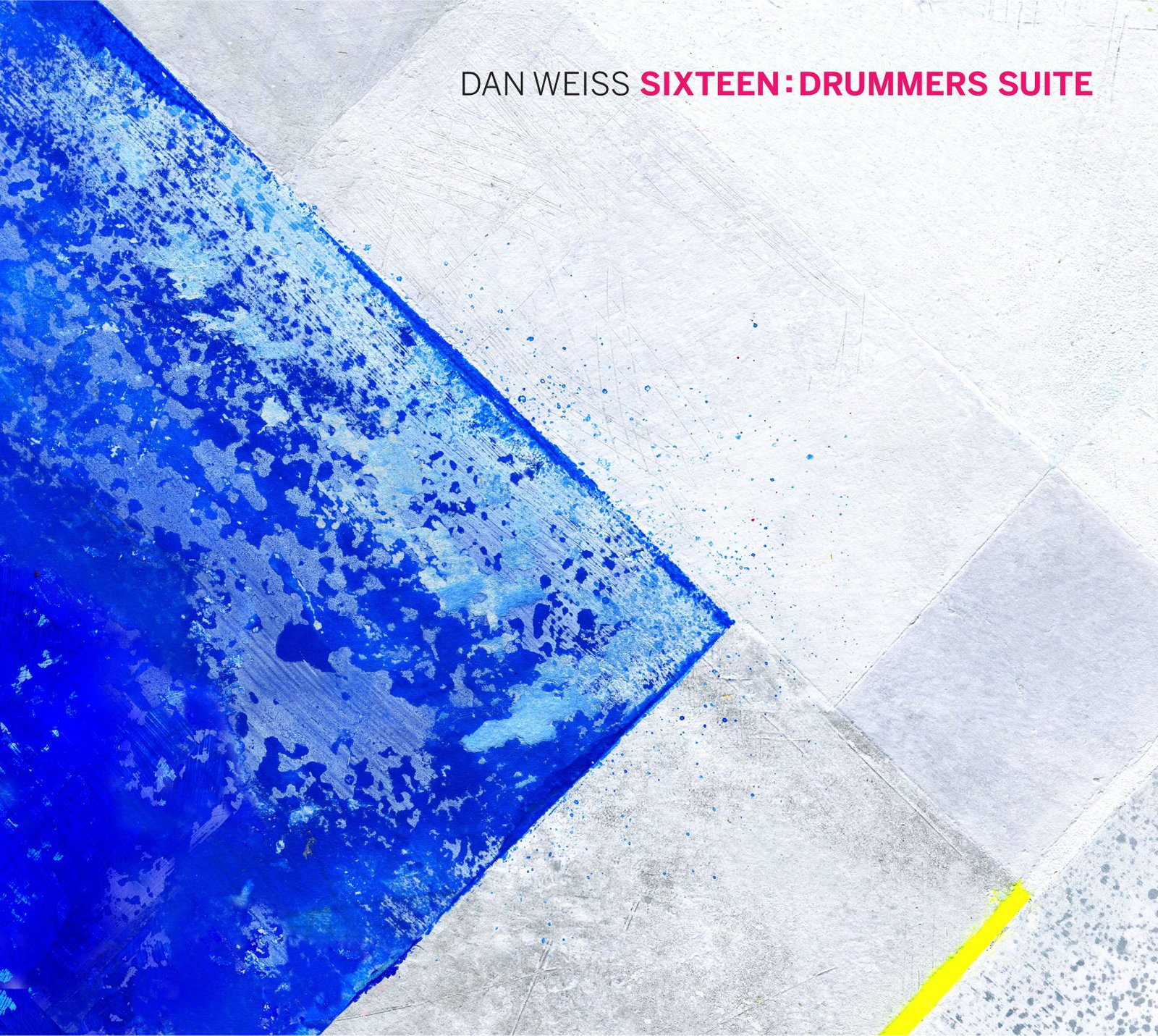 Sixteen: Drummer's Suite - Dan Weiss