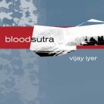 Bloodsutra - Vijay Iyer