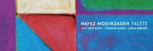 Hafex Modirzadeh with Kris Davis, Tyshawn Sorry, Craig Taborn - Facets